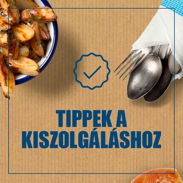 Tippek a kiszolgáláshoz